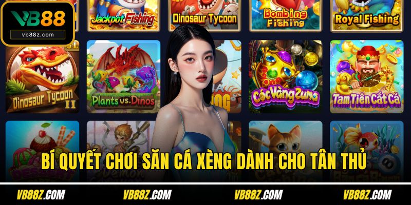 Bí quyết chơi săn cá xèng dành cho tân thủ