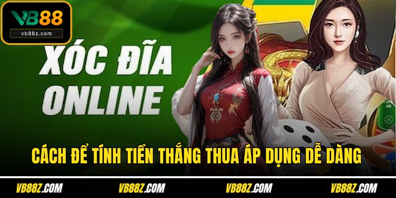 Cách để tính tiền thắng thua áp dụng dễ dàng