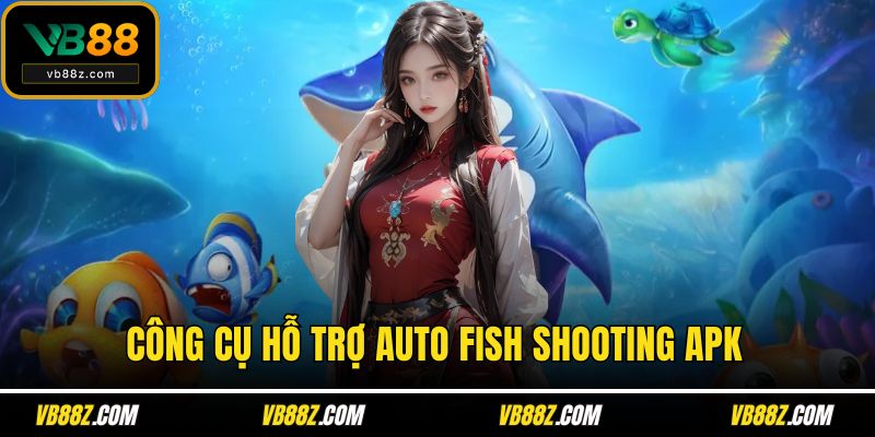 Công cụ hỗ trợ Auto fish shooting APK