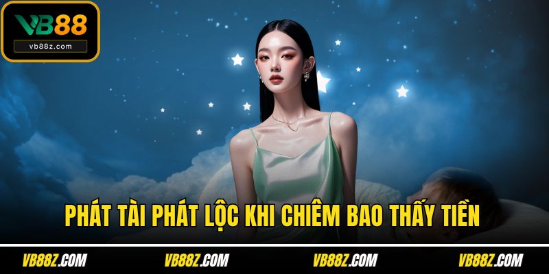 Phát tài phát lộc khi chiêm bao thấy tiền